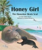 Honey Girl - The Hawaiian Monk Seal (Hardcover) - Jeanne Walker Harvey Photo