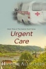 Urgent Care - Book Three of the Healing Touch (Paperback) - Hannah Alexander Photo