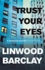 Trust Your Eyes (Paperback) - Linwood Barclay Photo