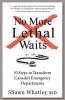 No More Lethal Waits - 10 Steps to Transform Canada's Emergency Departments (Paperback) - Shawn Whatley Photo