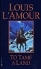 To Tame a Land (Paperback, New edition) - Louis LAmour Photo