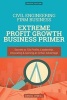 Civil Engineering Firm Business - Extreme Profit Growth Business Primer: Secrets to 10x Profits, Leadership, Innovation & Gaining an Unfair Advantage (Paperback) - Daniel ONeill Photo