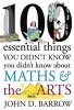 100 Essential Things You Didn't Know You Didn't Know About Maths and the Arts, Volume 3 - Arts (Hardcover) - John D Barrow Photo