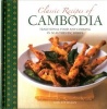 Classic Recipes of Cambodia - Traditional Food and Cooking in 25 Authentic Dishes (Hardcover) - Ghillie Basan Photo