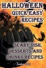 Halloween Quick Easy Recipes. Scary Dish, Desserts and Drinks Recipes (Paperback) - Jessica Smit Photo