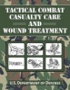 Tactical Combat Casualty Care and Wound Treatment (Paperback) - Department of Defense Photo