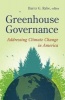 Greenhouse Governance - Addressing Climate Change in America (Paperback, New) - Barry G Rabe Photo