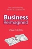 Business Reimagined - Why Work Isn't Working and What You Can Do About it (Paperback) - Dave Coplin Photo