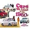 Cars We Loved in the 1960s (Paperback) - Giles Chapman Photo