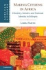 Making Citizens in Africa - Ethnicity, Gender, and National Identity in Ethiopia (Hardcover, New) - Lahra Smith Photo