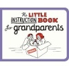 The Little Instruction Book for Grandparents (Paperback) - Kate Freeman Photo