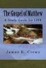 The Gospel of Matthew - A Study Guide for Life (Paperback) - James K Crews Photo