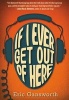 If I Ever Get Out of Here - A Novel with Paintings (Paperback) - Eric L Gansworth Photo