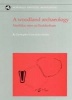 A Woodland Archaeology, Volume 1 - The Haddenham Project (Hardcover, New) - Christopher Evans Photo