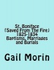 St. Boniface (Saved from the Fire) 1825-1834 Baptisms, Marriages and Burials (Paperback) - Gail Morin Photo