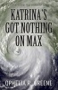 Katrina's Got Nothing on Max - A Constant Storm (True Stories of Survival) (Paperback) - Ophelia Greene Photo