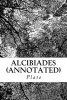 Alcibiades (Annotated) (Paperback) - Plato Photo