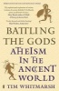 Battling the Gods - Atheism in the Ancient World (Paperback, Main) - Tim Whitmarsh Photo