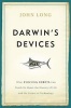 Darwin's Devices - What Evolving Robots Can Teach Us About the History of Life and the Future of Technology (Hardcover) - John Long Photo