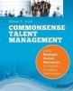 Common Sense Talent Management - Using Strategic Human Resources to Improve Company Performance (Paperback) - Steven T Hunt Photo