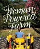 Woman-Powered Farm - Manual for a Self-Sufficient Lifestyle from Homestead to Field (Paperback) - Audrey Levatino Photo