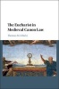 The Eucharist in Medieval Canon Law (Hardcover) - Thomas M Izbicki Photo