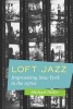 Loft Jazz - Improvising New York in the 1970s (Paperback) - Michael C Heller Photo