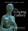 The Echoing Gallery - Bristol Poets and Art in the City (Paperback) - Rachael Boast Photo