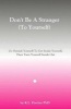 Don't Be a Stranger (to Yourself) - Go Outside Yourself to Get Inside Yourself, Then Turn Yourself Inside Out (Paperback) - Kenneth L Fischer Phd Photo