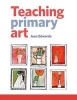 Teaching Primary Art (Paperback, New) - Jean Edwards Photo