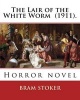 The Lair of the White Worm (1911). by - : Horror Novel (Abridged, Paperback, abridged edition) - Bram Stoker Photo