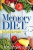 The Memory Diet - More Than 150 Healthy Recipes for the Proper Care and Feeding of Your Brain (Paperback) - Judi Zucker Photo