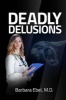 Deadly Delusions (Paperback) - Barbara Ebel MD Photo