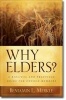 Why Elders? - A Biblical and Practical Guide for Church Members (Paperback) - Benjamin Merkle Photo