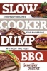 Slow Cooker Dump BBQ - Everyday Recipes for Barbecue Without the Fuss (Paperback) - Jennifer Palmer Photo