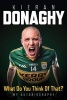 What Do You Think of That? - My Autobiography (Hardcover) - Kieran Donaghy Photo