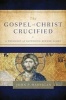 The Gospel of Christ Crucified - A Theology of Suffering Before Glory (Paperback) - John P Harrigan Photo