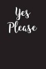 Yes Please - Blank Lined Journal - 6x9 - Motivational (Paperback) - Passion Imagination Journals Photo