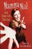 Mamma MIA! - Good Italian Girls Talk Back (Paperback, New) - Maria Coletta McLean Photo