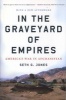 In the Graveyard of Empires - America's War in Afghanistan (Paperback) - Seth G Jones Photo