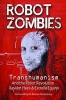 Robot Zombies - Transhumanism and the Robot Revolution (Paperback) - Xaviant Haze Photo