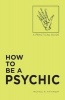 How to be a Psychic - A Practical Guide (Paperback) - Michael R Hathaway Photo