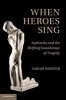 When Heroes Sing - Sophocles and the Shifting Soundscape of Tragedy (Hardcover, New) - Sarah Nooter Photo