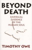 Beyond Death - Empirical Evidence of the Human Soul (Paperback) - Timothy Owe Photo