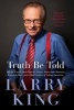 Truth be Told - Off the Record About Favorite Guests, Memorable Moments, Funniest Jokes, and a Half Century of Asking Questions (Paperback) - Larry King Photo