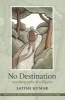 No Destination - Autobiography of a Pilgrim (Hardcover, 4th Revised edition) - Satish Kumar Photo