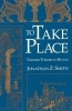 To Take Place - Toward Theory in Ritual (Paperback, New edition) - Jonathan Z Smith Photo