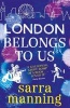 London Belongs to Us (Paperback) - Sarra Manning Photo