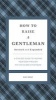 How to Raise a Gentleman Revised and Updated - A Civilized Guide to Helping Your Son Through His Uncivilized Childhood (Hardcover) - Kay West Photo