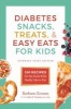 Diabetes Snacks, Treats, and Easy Eats for Kids - 150 Recipes for the Foods Kids Really Like to Eat (Paperback, 3rd Revised edition) - Barbara Grunes Photo